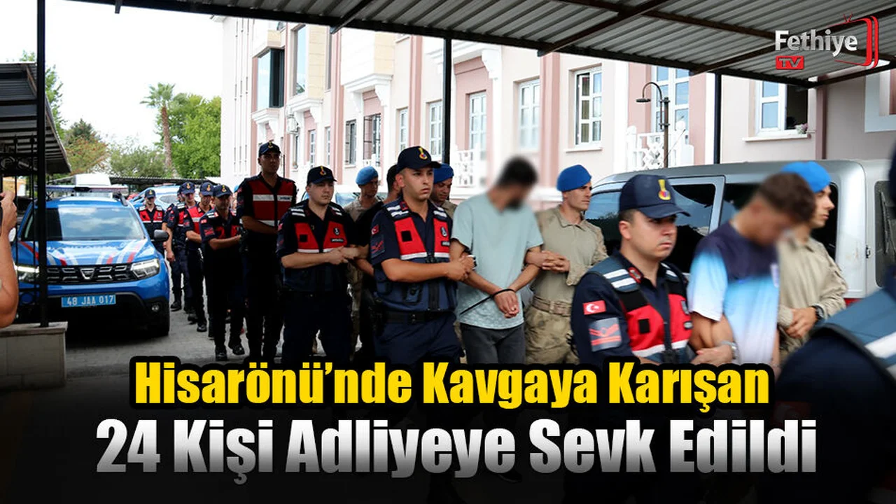 Hisarönü’nde Kavgaya Karışan 24 Kişi Adliyeye Sevk Edildi