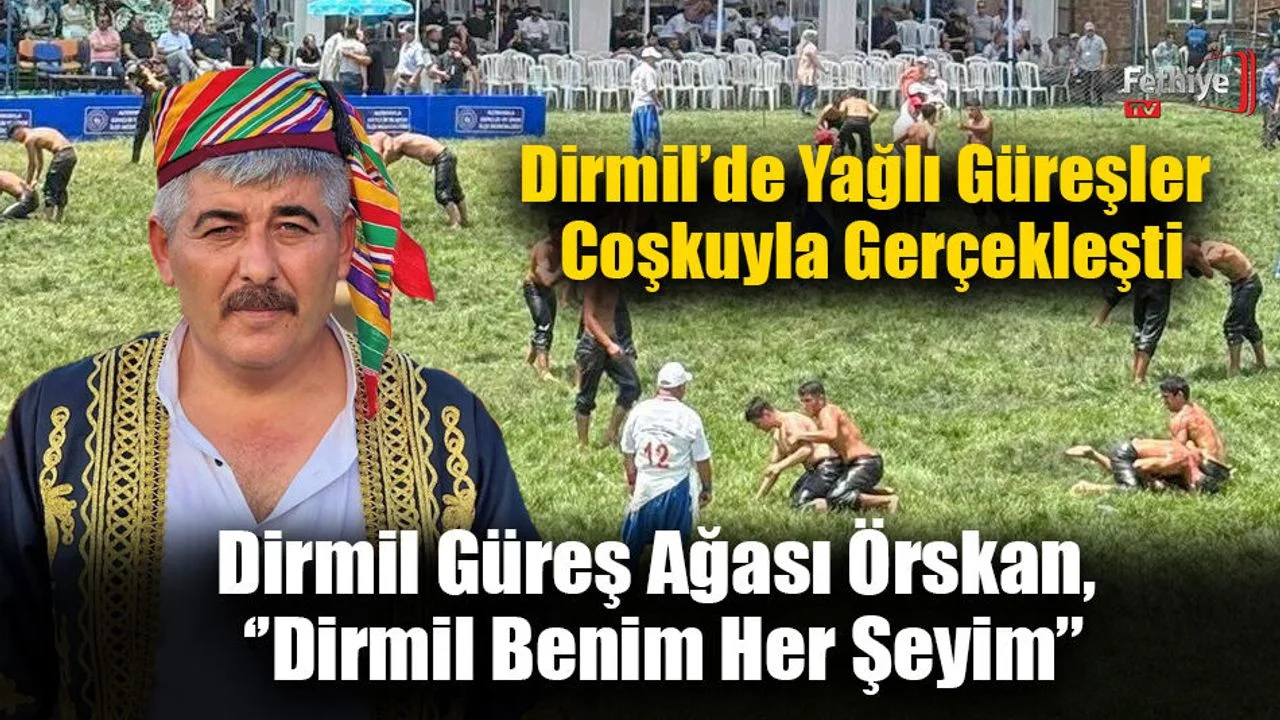 Dirmil Güreş Ağası Örskan, ‘’Dirmil Benim Her Şeyim’’