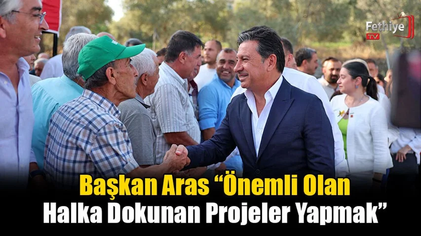 Başkan Aras “Önemli Olan Halka Dokunan Projeler Yapmak”