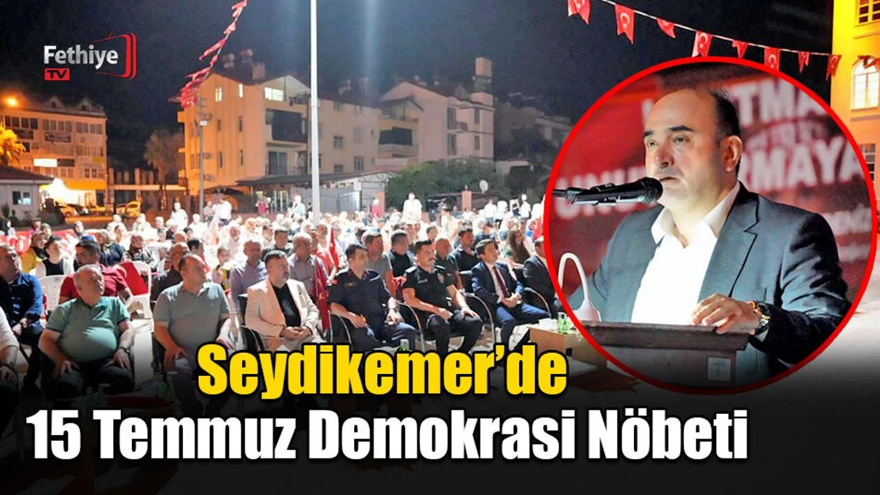 Seydikemer’de 15 Temmuz Demokrasi Nöbeti