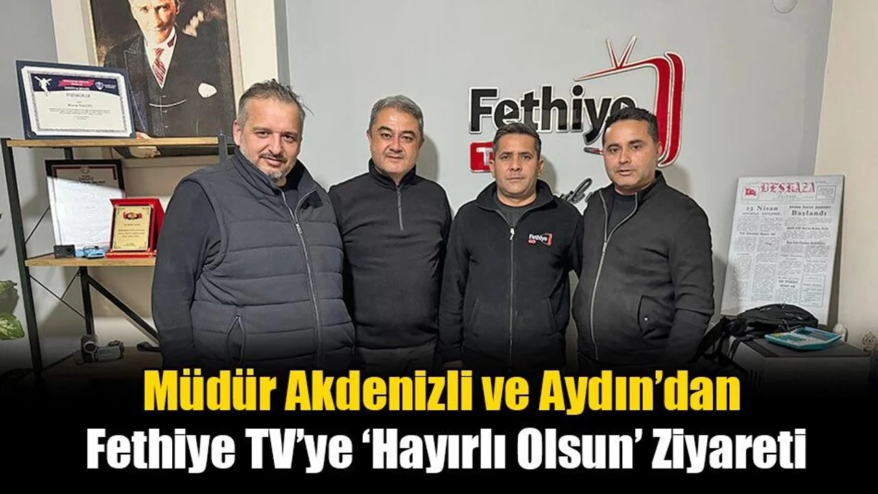 Müdür Akdenizli ve Aydın’dan Fethiye TV’ye ‘Hayırlı Olsun’ Ziyareti