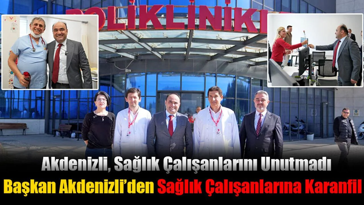 Başkan Akdenizli, Sağlık Çalışanlarının Gününü Kutladı