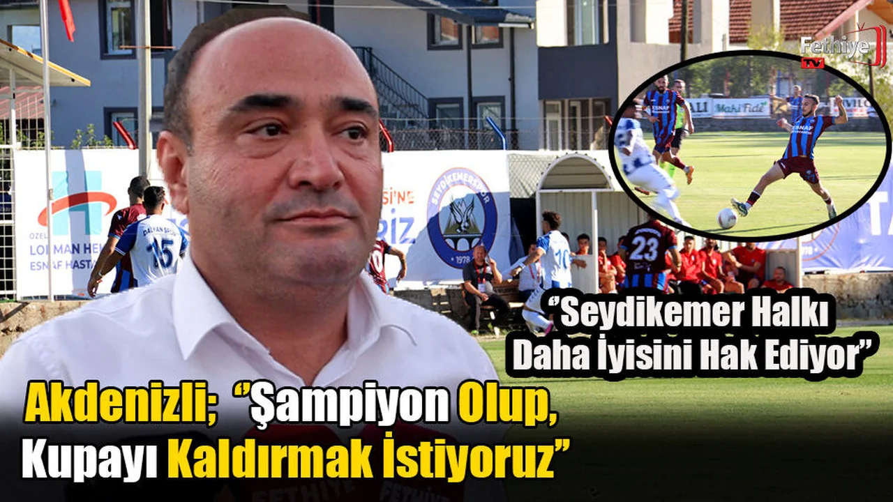 Akdenizli;  ‘’Şampiyon Olup, Kupayı Kaldırmak İstiyoruz’’