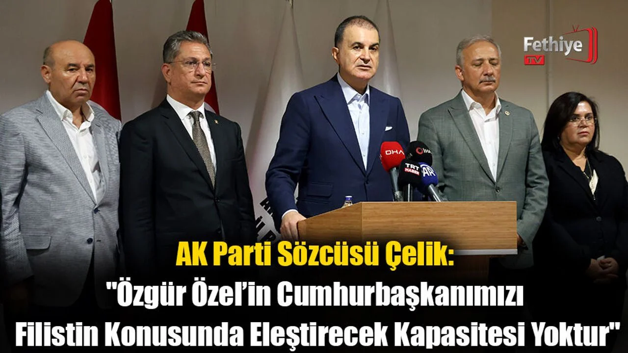 AK Parti Sözcüsü Çelik: "Filistin Konusu Türkiye’nin Milli Davasıdır"