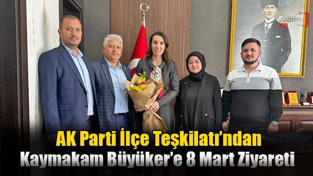AK Parti İlçe Teşkilatından Kaymakam Büyüker’e 8 Mart Ziyareti