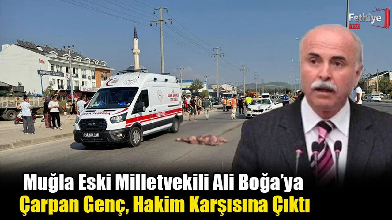 Muğla Eski Milletvekili Ali Boğa’ya Çarpan Genç, Hakim Karşısına Çıktı