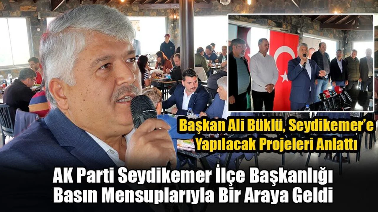 AK Parti Seydikemer İlçe Başkanlığı Basın Mensuplarıyla Bir Araya Geldi