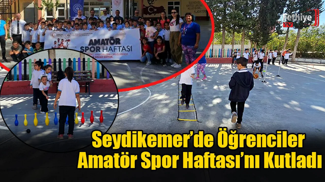 Seydikemer’de Öğrenciler Amatör Spor Haftası’nı Kutladı