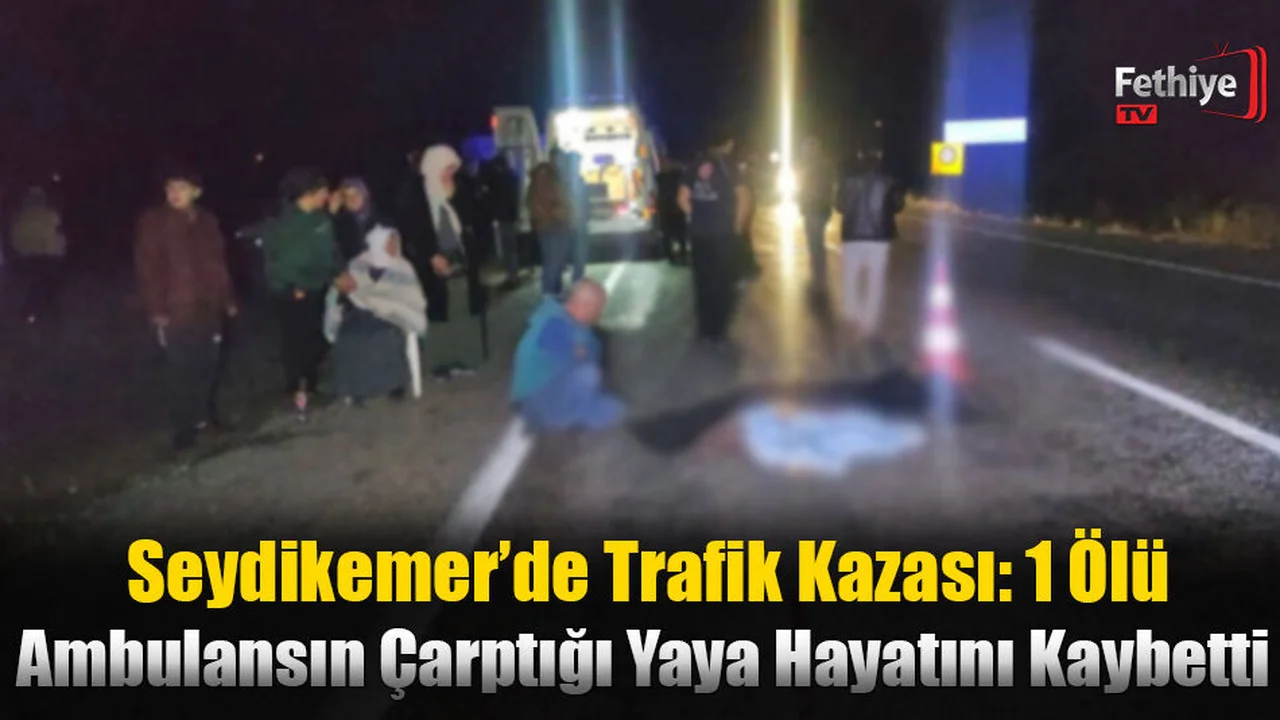 Seydikemer’de Trafik Kazası: 1 Ölü
