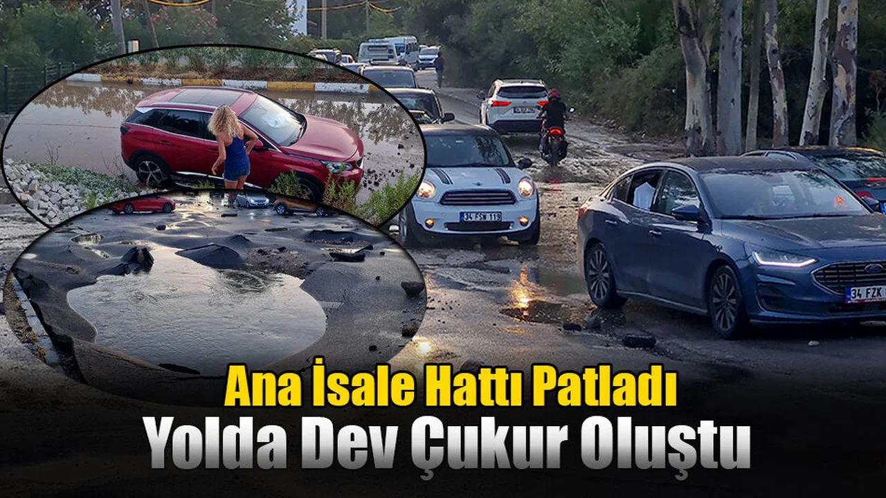 Ana İsale Hattı Patladı: Yolda Dev Çukur Oluştu