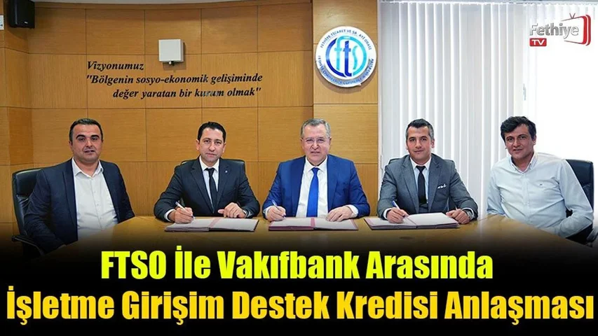 FTSO İle Vakıfbank Arasında İşletme Girişim Destek Kredisi Anlaşması