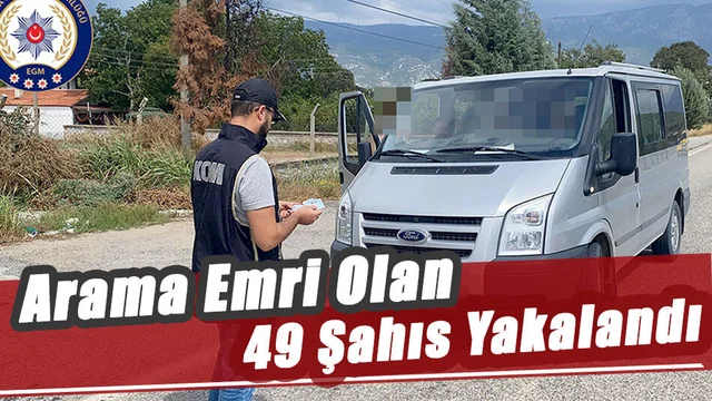 Arama Emri Olan 49 Şahıs Yakalandı