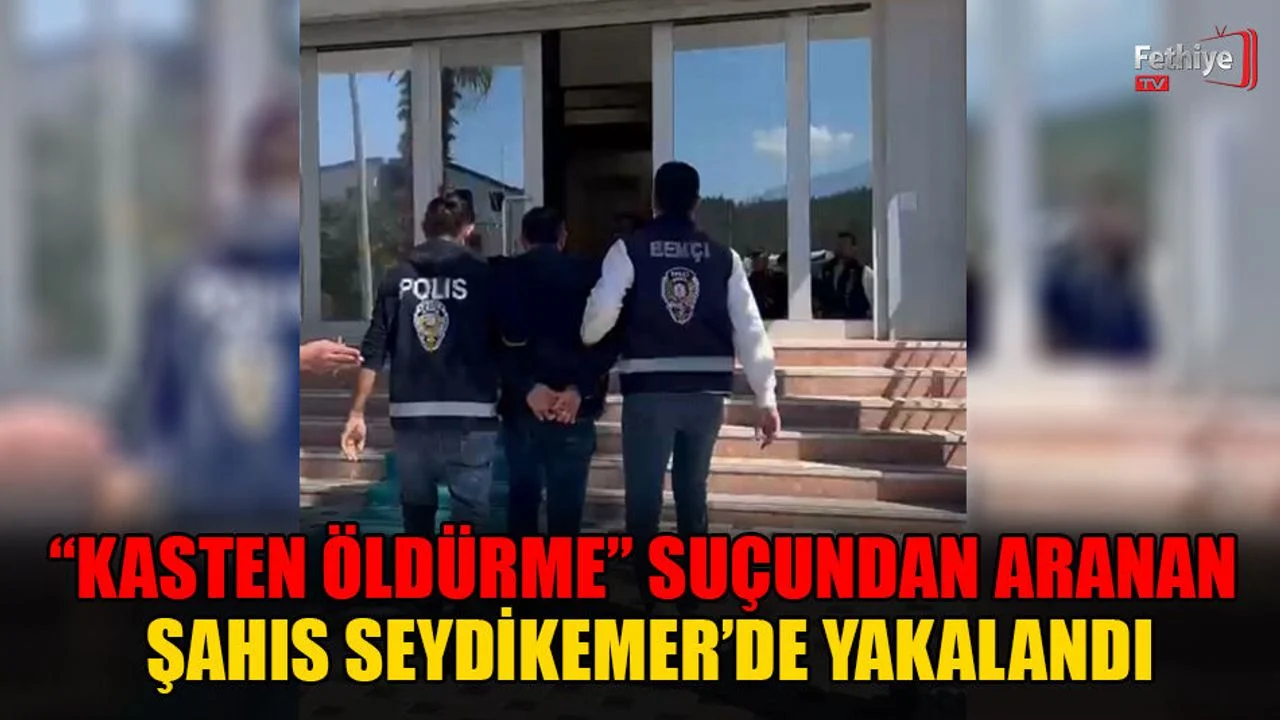 ‘Kasten Öldürme Suçundan’ Aranan Şahıs Seydikemer’de Yakalandı