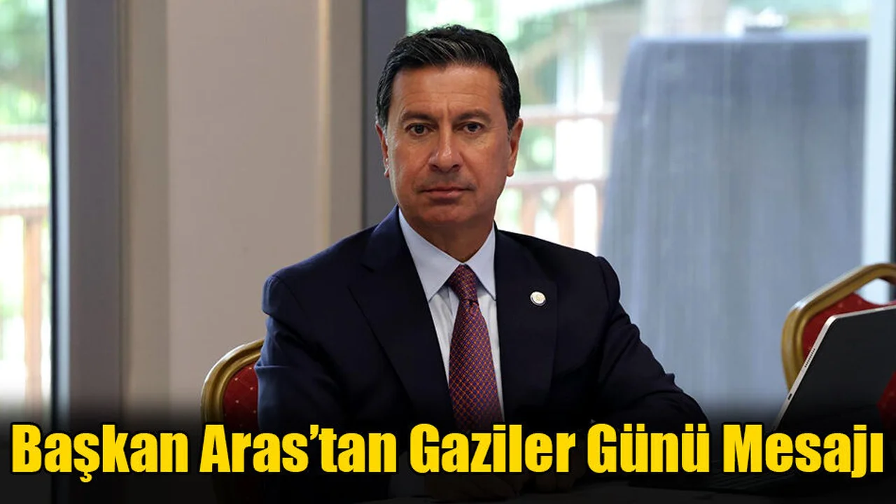 Başkan Aras’tan Gaziler Günü Mesajı