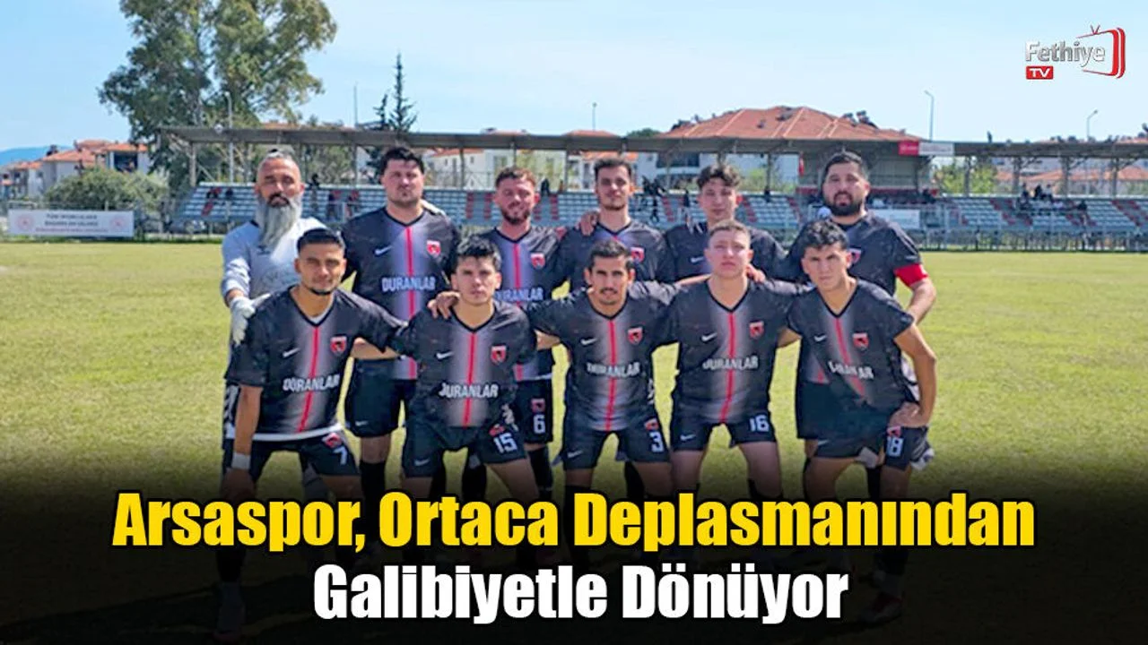 Arsaspor, Ortaca Deplasmanından Galibiyetle Dönüyor