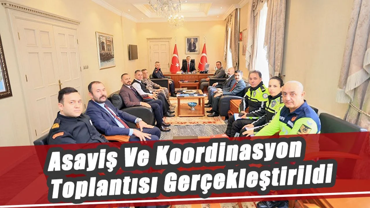 Asayiş Ve Koordinasyon Toplantısı Gerçekleştirildi