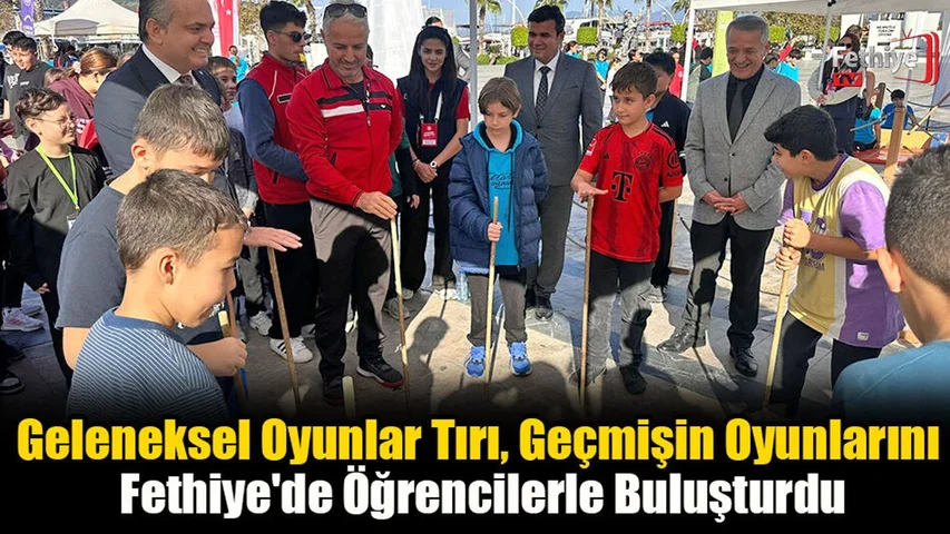 Geleneksel Oyunlar Tırı, Geçmişin Oyunlarını Fethiye'de Öğrencilerle Buluşturdu