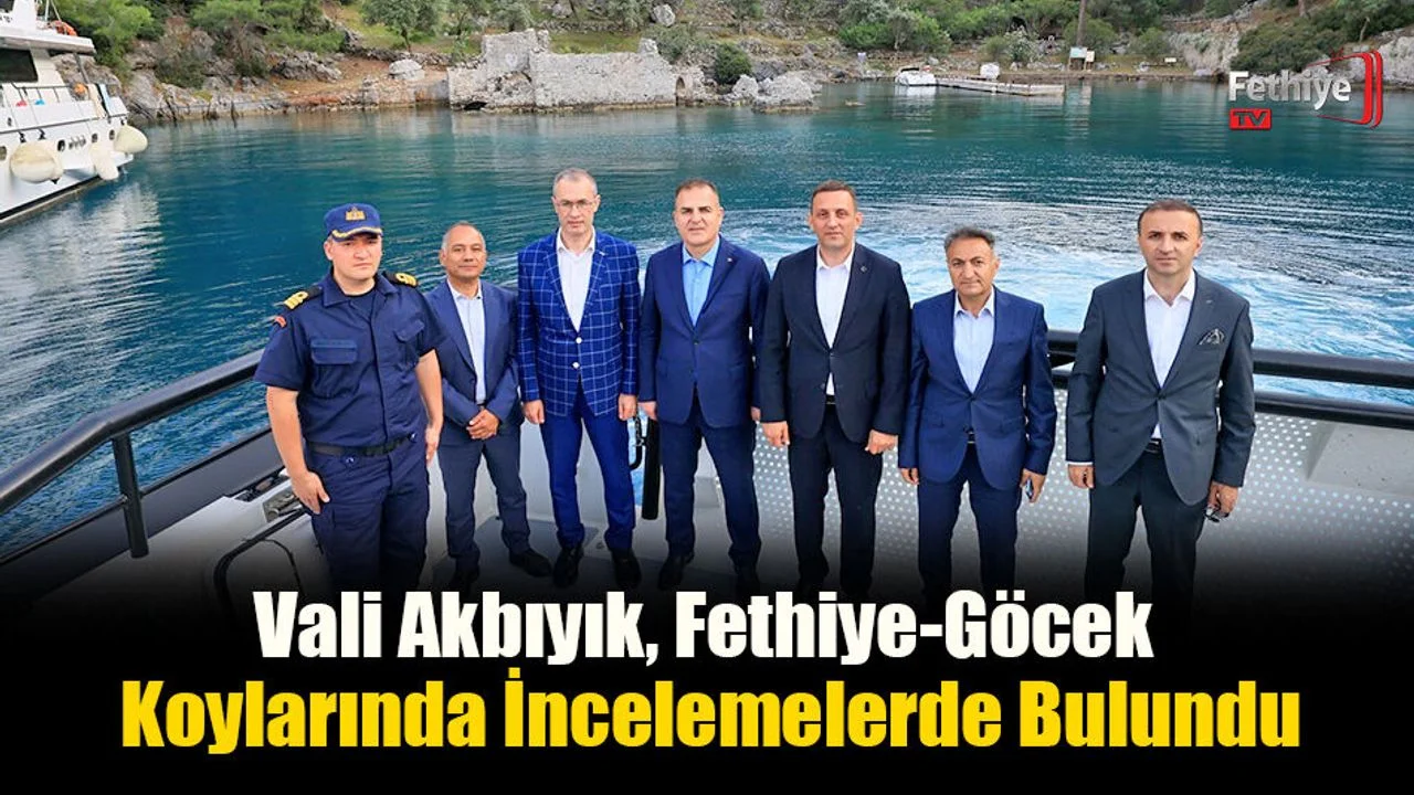 Vali Akbıyık, Fethiye-Göcek Koylarında İncelemelerde Bulundu