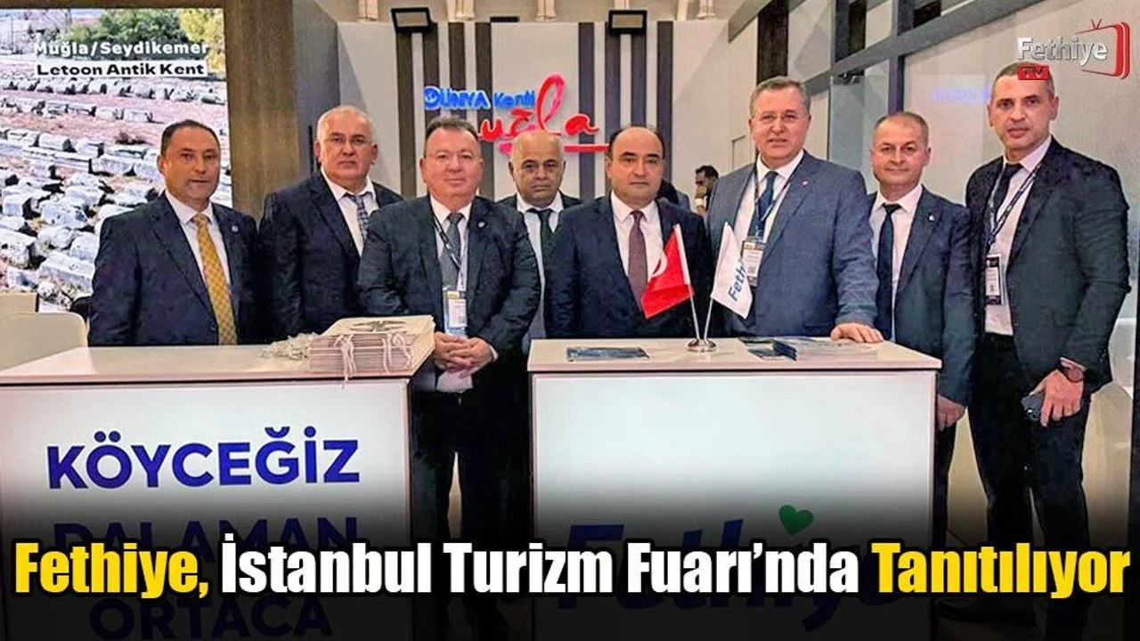 Fethiye, İstanbul Turizm Fuarı’nda Tanıtılıyor