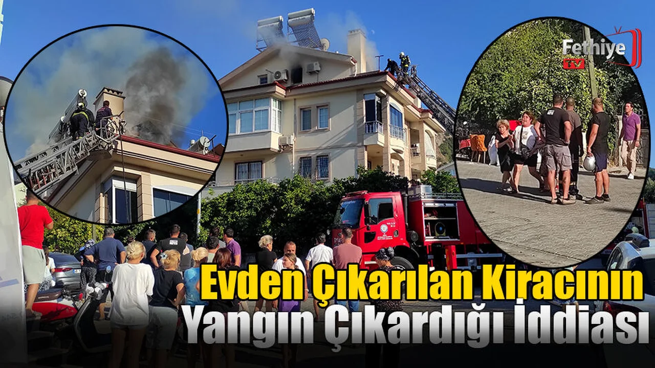 Evden Çıkarılan Kiracının Yangın Çıkardığı İddiası