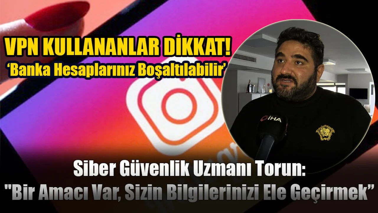 VPN Kullananlar Dikkat: ‘Banka Hesaplarınız Boşaltılabilir’