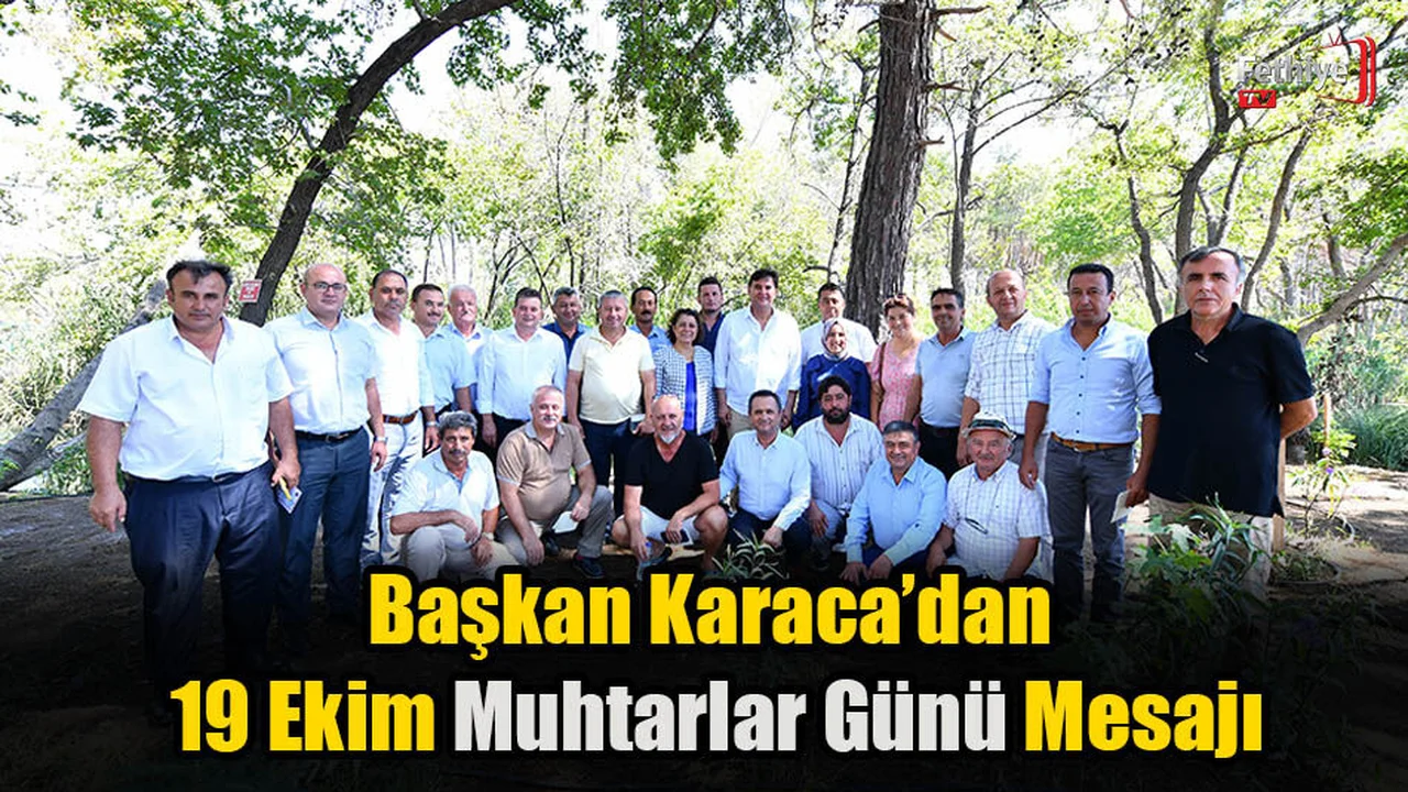 Başkan Karaca’dan 19 Ekim Muhtarlar Günü Mesajı