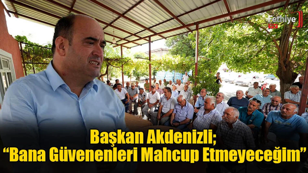 Başkan Akdenizli; “Bana Güvenenleri Mahcup Etmeyeceğim”