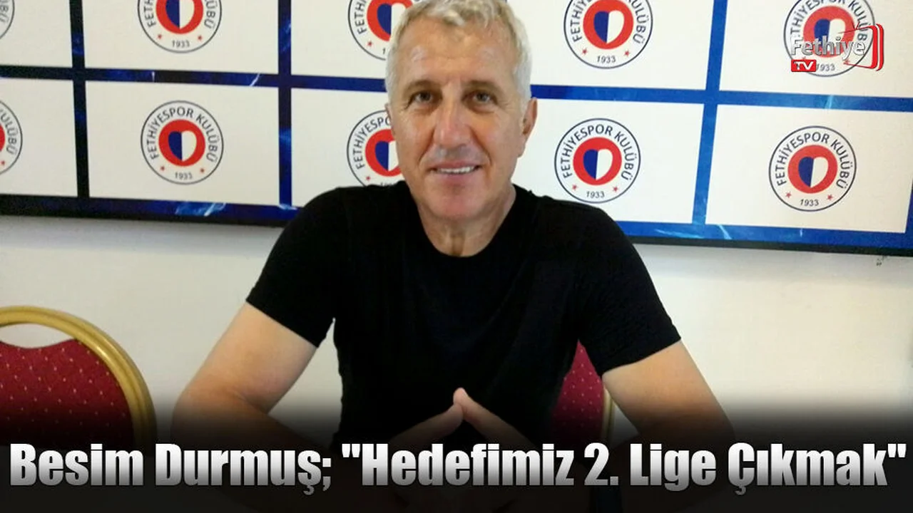 Besim Durmuş; "Hedefimiz 2. Lige Çıkmak"