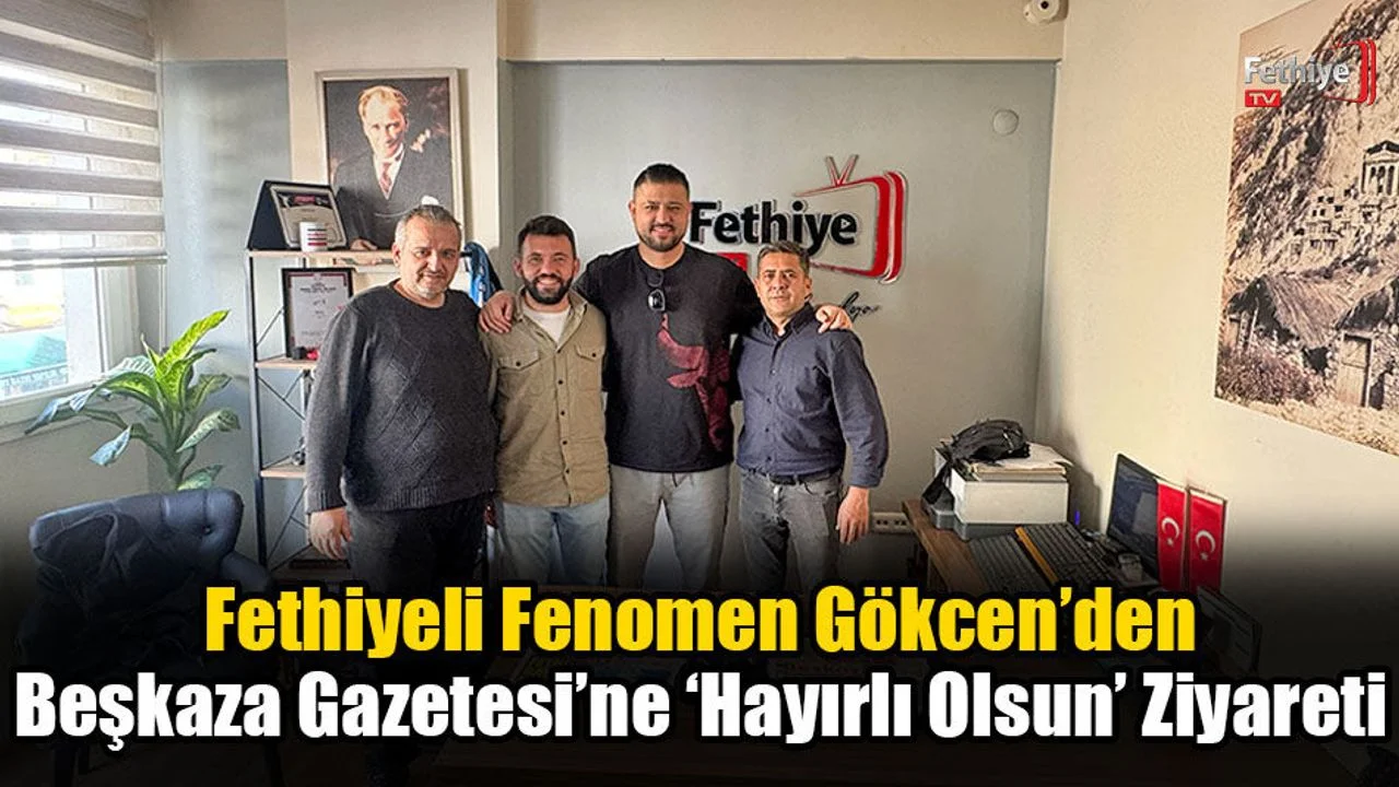 Fethiyeli Fenomen Gökcen’den Beşkaza Gazetesi’ne ‘Hayırlı Olsun’ Ziyareti