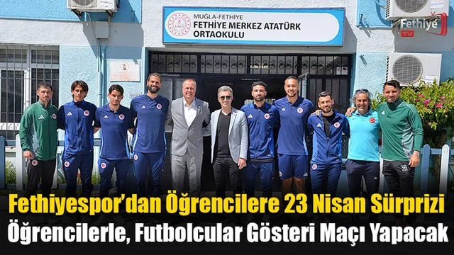Fethiyespor’dan Öğrencilere 23 Nisan Sürprizi