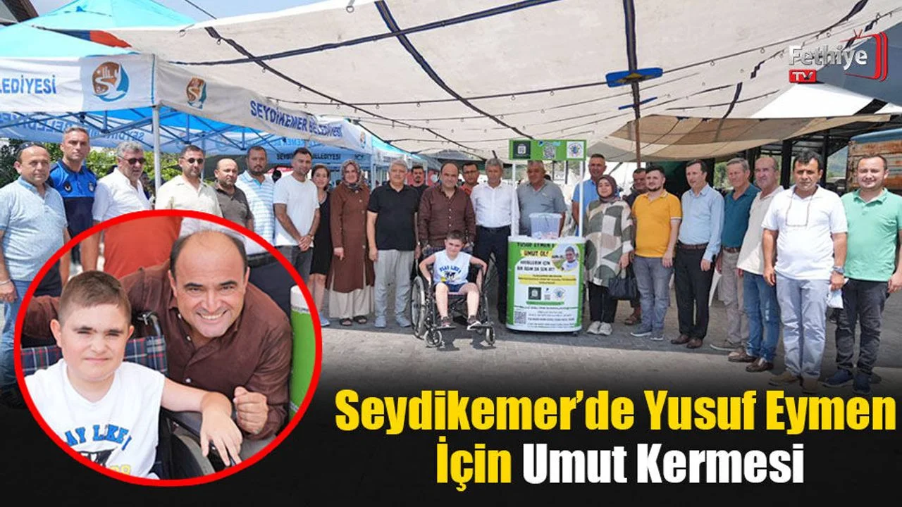 Seydikemer’de Yusuf Eymen İçin Umut Kermesi