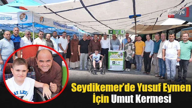 Seydikemer’de Yusuf Eymen İçin Umut Kermesi
