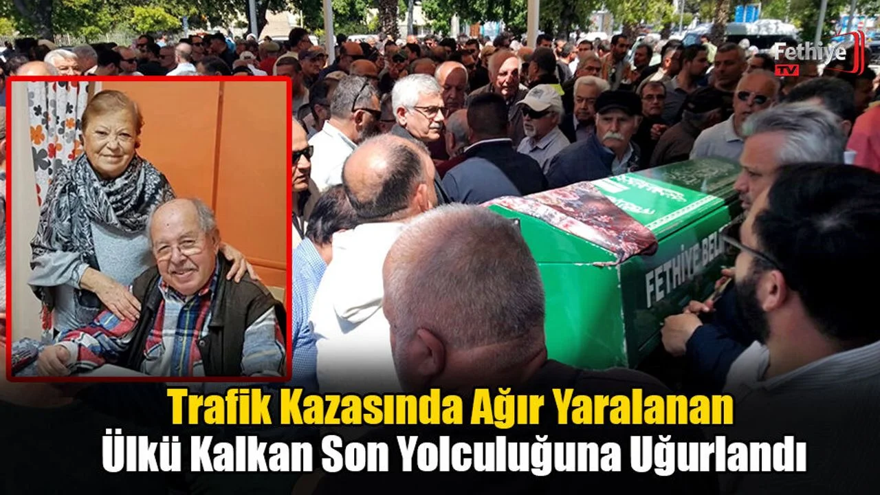 Trafik Kazasında Ağır Yaralanan Ülkü Kalkan, Son Yolculuğuna Uğurlandı