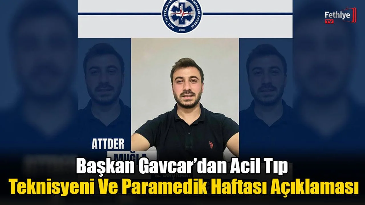 Başkan Gavcar’dan Acil Tıp Teknisyeni Ve Paramedik Haftası Açıklaması