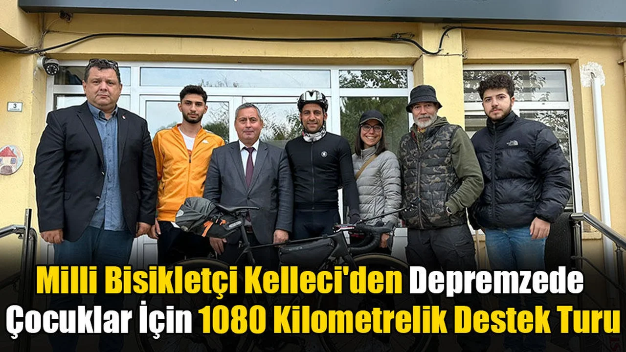 Milli Bisikletçi Kelleci'den Depremzede Çocuklar İçin Destek Turu