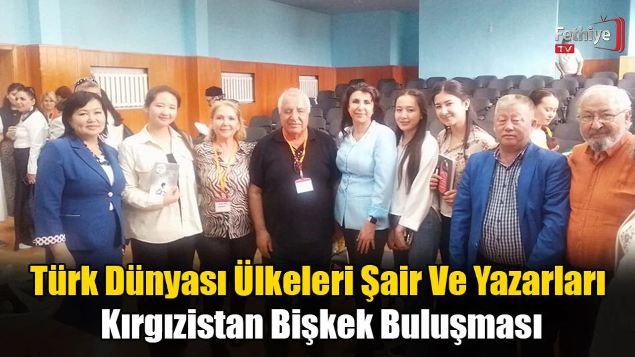 Türk Dünyası Ülkeleri Şair Ve Yazarları Kırgızistan Bişkek Buluşması