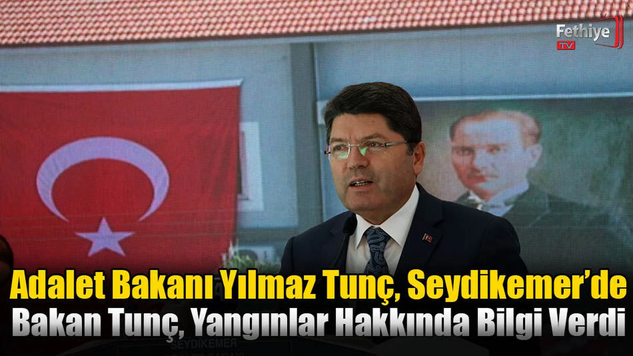 Bakan Tunç, Yangınlar Hakkında Bilgi Verdi