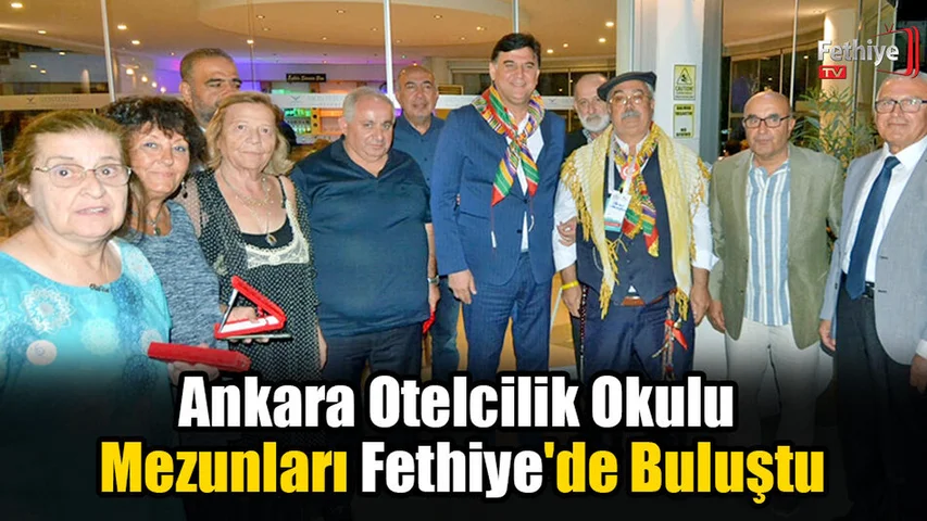 Ankara Otelcilik Okulu Mezunları Fethiye'de Buluştu