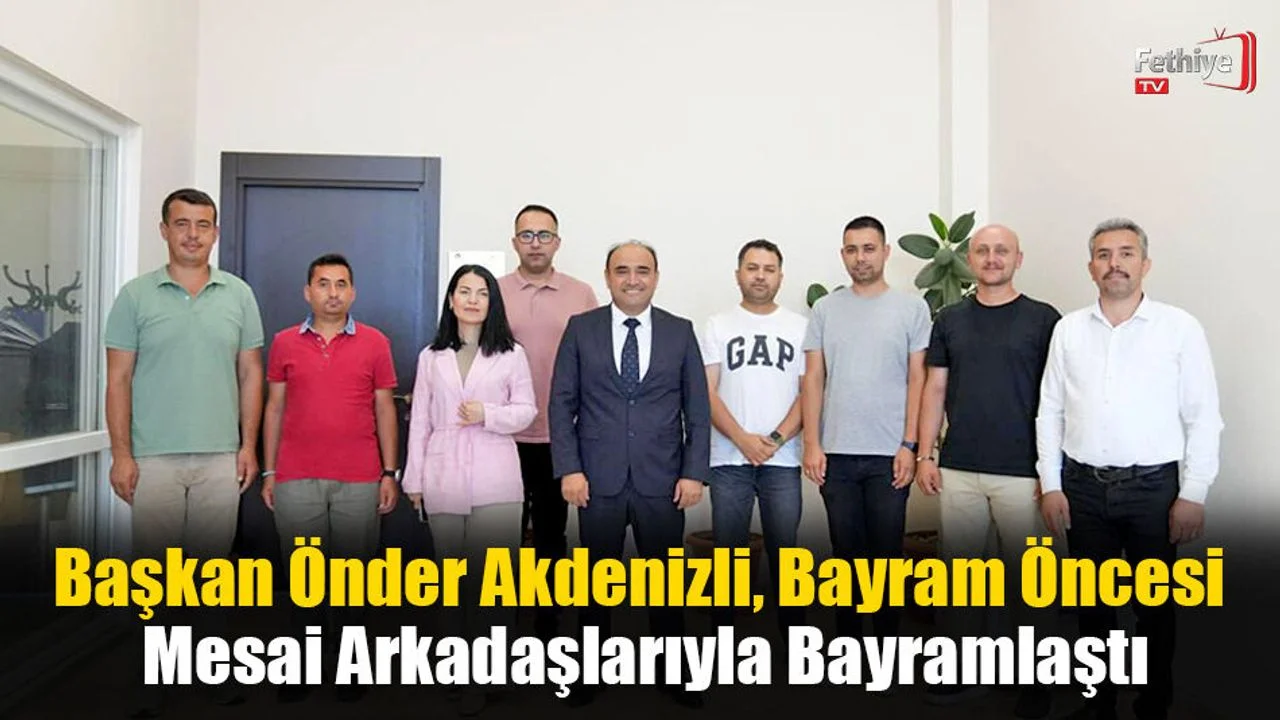 Başkan Önder Akdenizli, Bayram Öncesi Mesai Arkadaşlarıyla Bayramlaştı