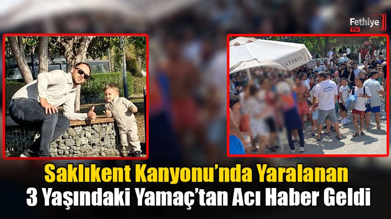 Saklıkent Kanyonu’nda Yaralanan 3 Yaşındaki Yamaç’tan Acı Haber Geldi