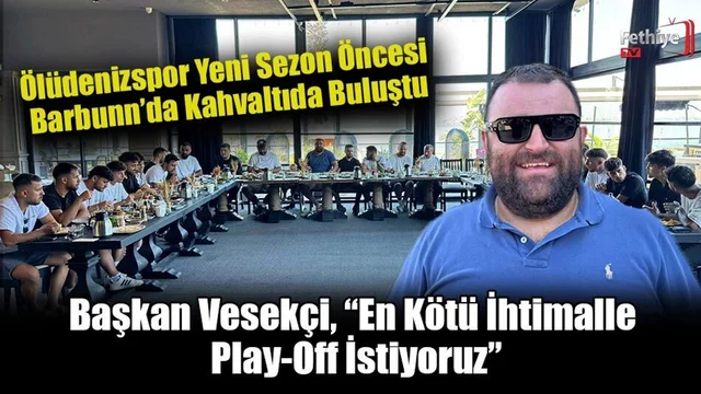 Ölüdenizspor Yeni Sezon Öncesi Barbunn’da Kahvaltıda Buluştu
