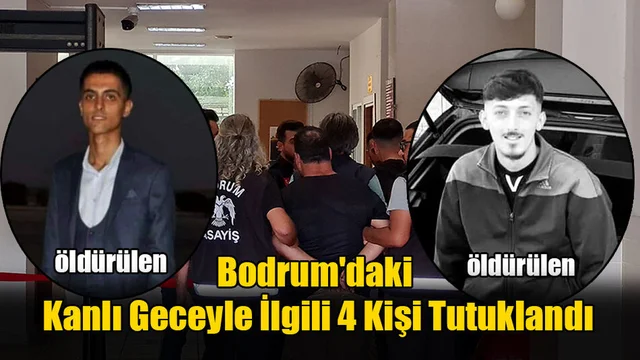 Bodrum'daki Kanlı Geceyle İlgili 4 Kişi Tutuklandı