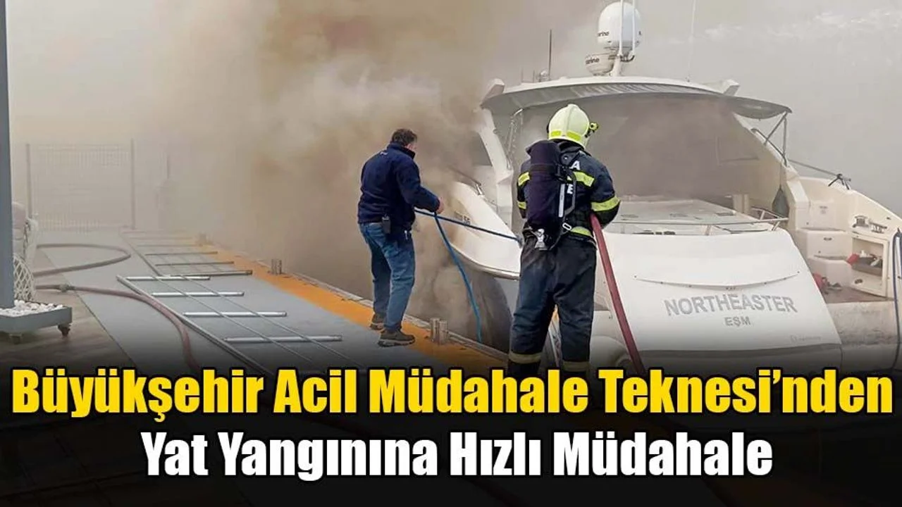 Büyükşehir Acil Müdahale Teknesi’nden Yat Yangınına Hızlı Müdahale