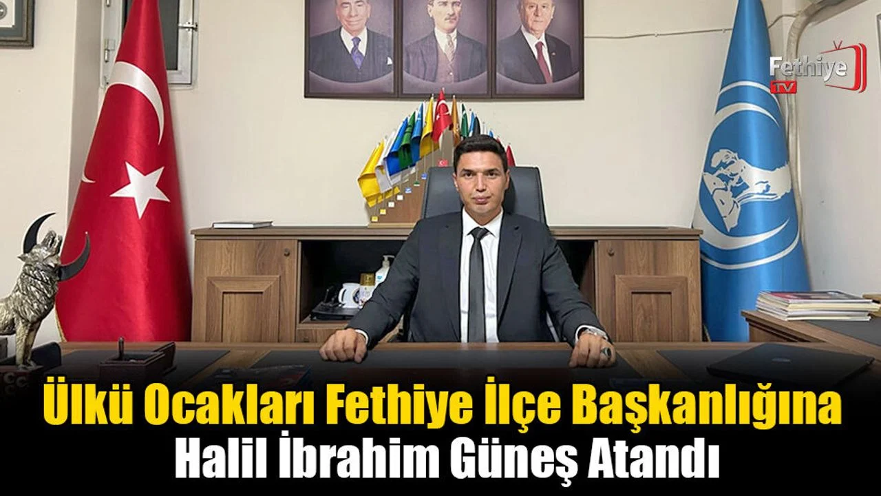 Ülkü Ocakları Fethiye İlçe Başkanlığına Halil İbrahim Güneş Atandı
