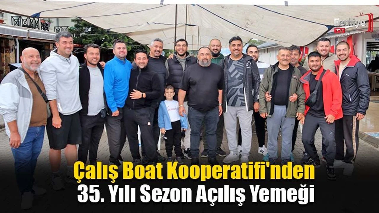Çalış Boat Kooperatifi'nden 35. Yılı Sezon Açılış Yemeği