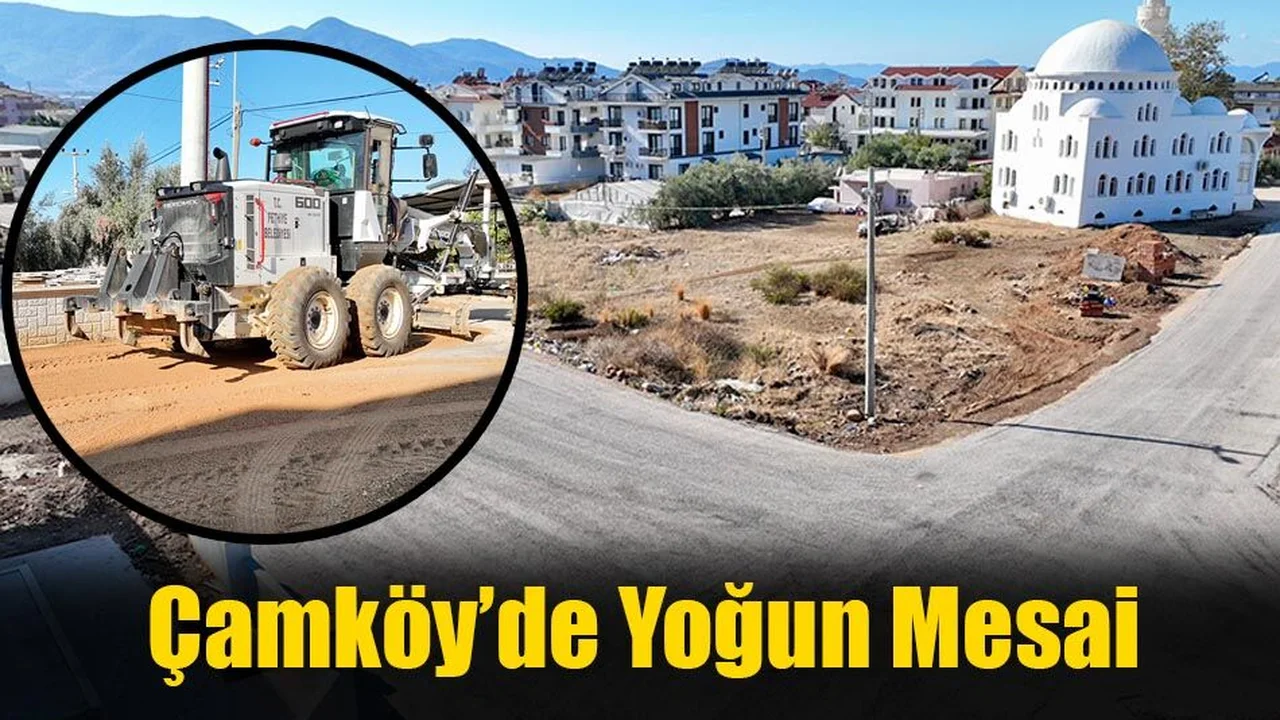 Çamköy’de Yoğun Mesai