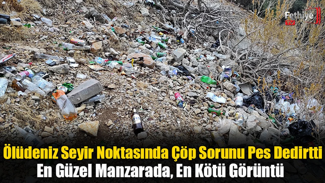 Ölüdeniz Seyir Noktasında Çöp Sorunu Pes Dedirtti