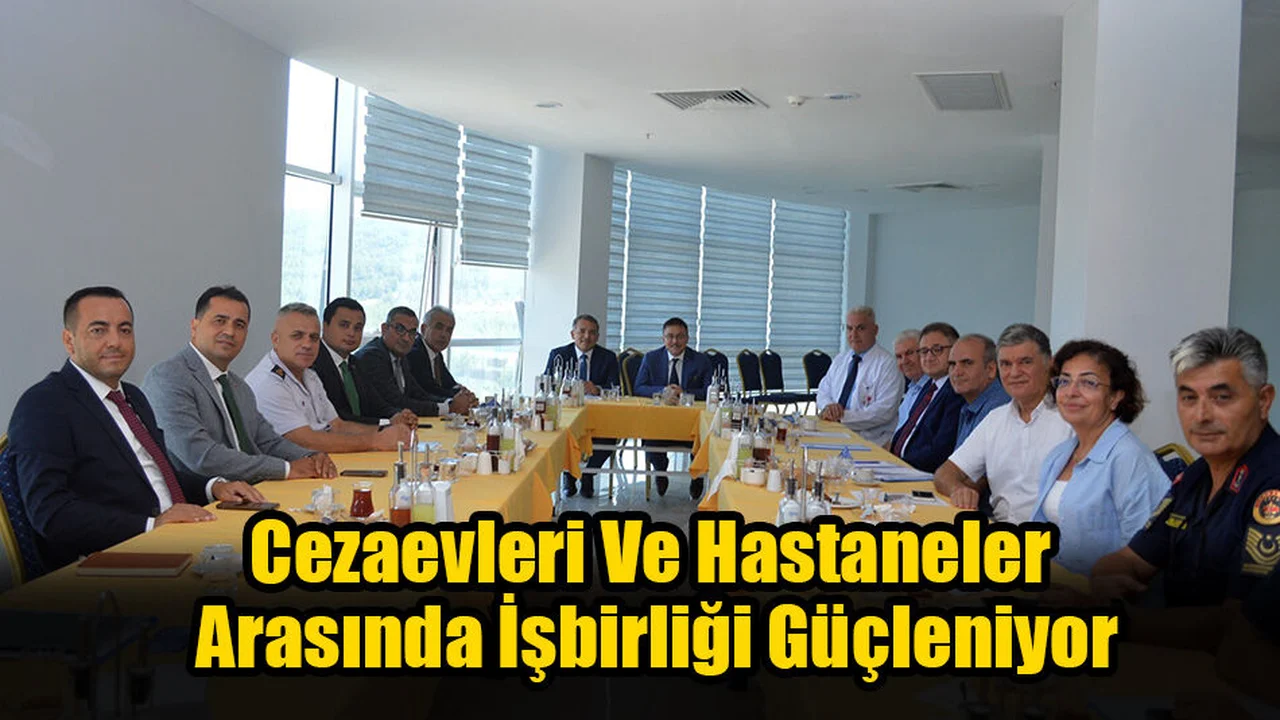 Cezaevleri Ve Hastaneler Arasında İşbirliği Güçleniyor