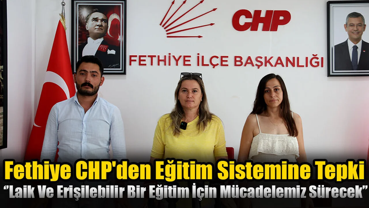 Fethiye CHP'den Eğitim Sistemine Tepki