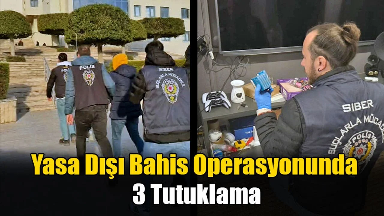 Yasa Dışı Bahis Operasyonunda 3 Tutuklama